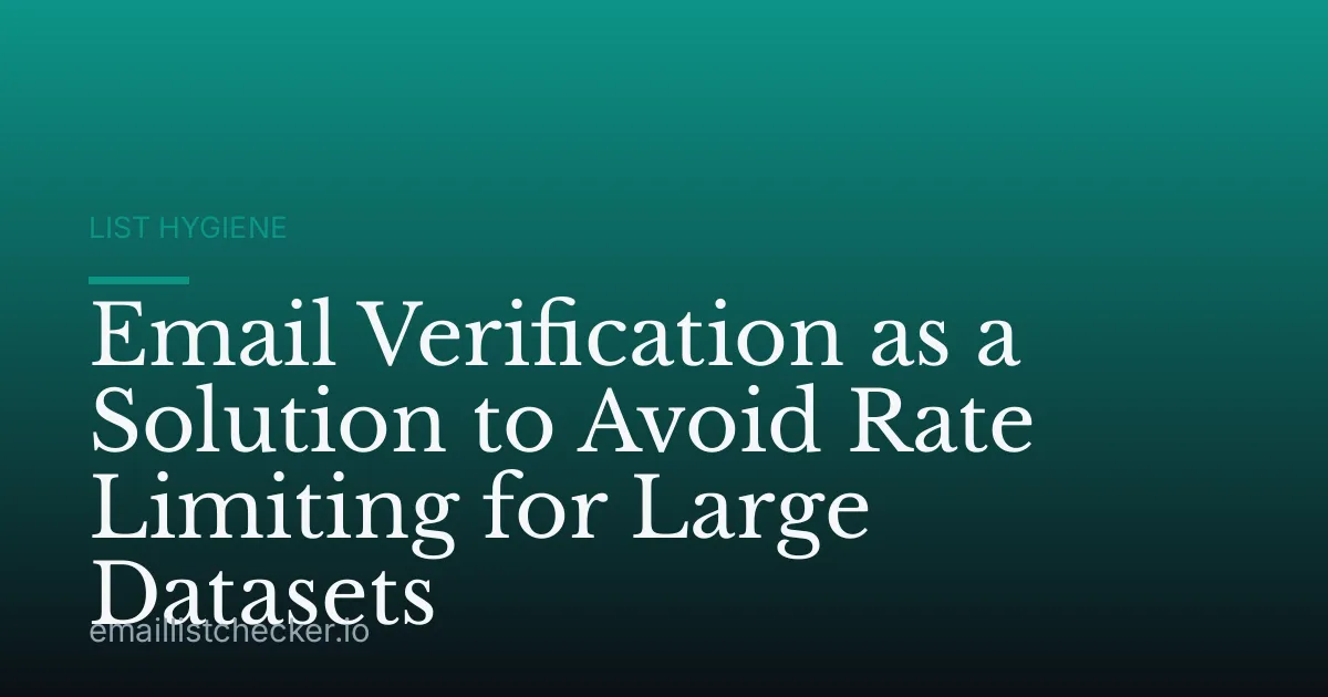 Email Verification as a Solution to Avoid Rate Limiting for Large Datasets