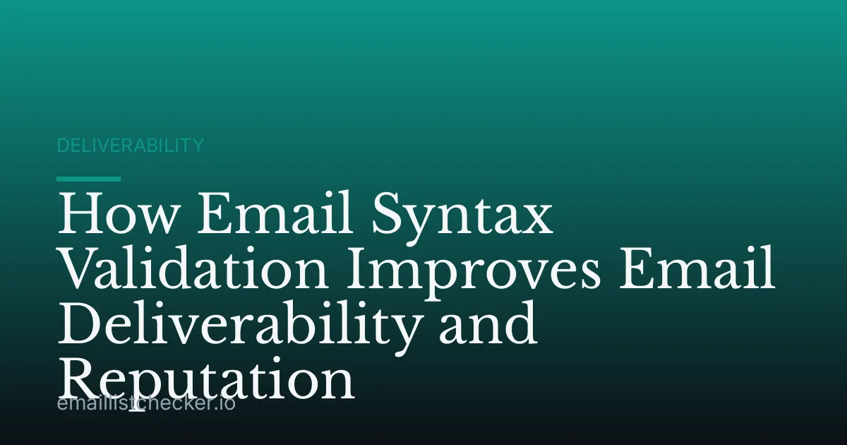 How Email Syntax Validation Improves Email Deliverability and Reputation