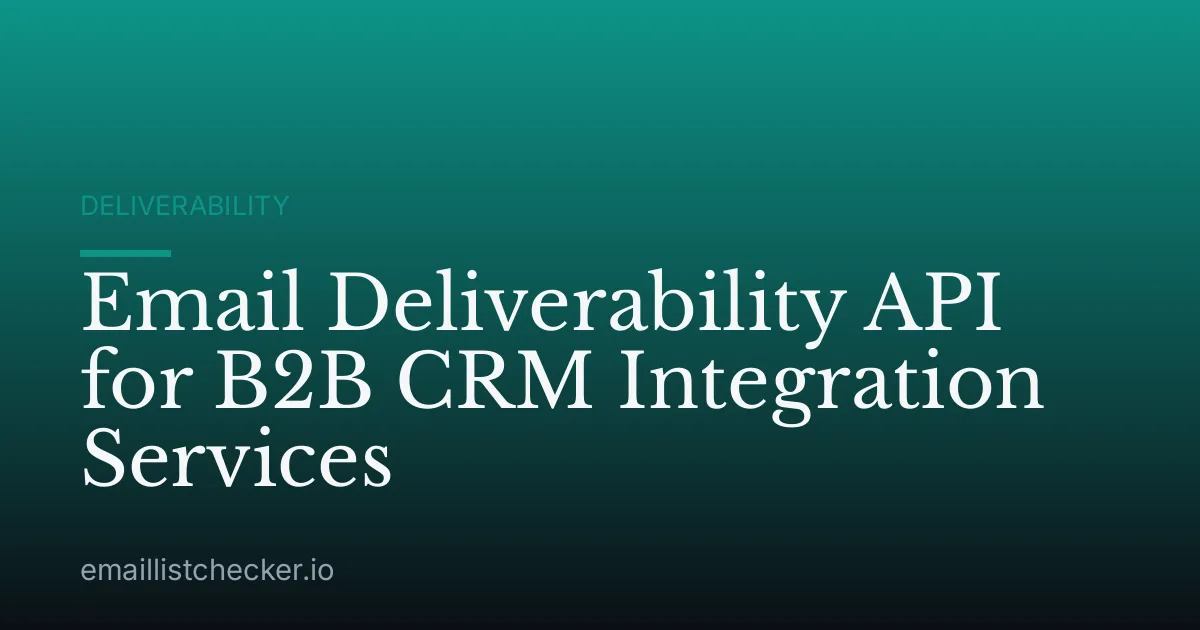 Email Deliverability API for B2B CRM Integration Services