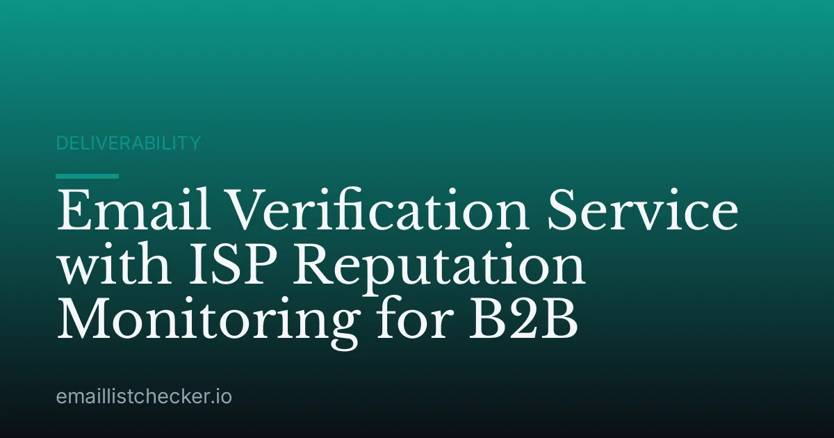 Email Verification Service with ISP Reputation Monitoring for B2B