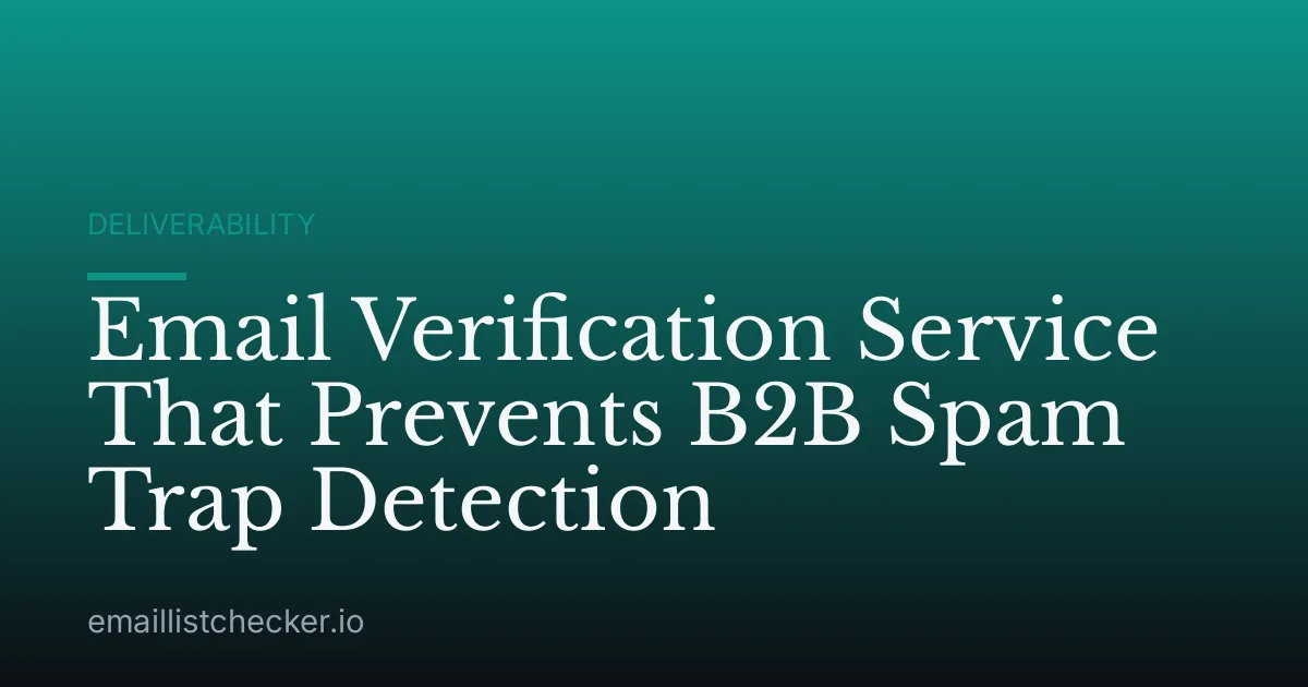 Email Verification Service That Prevents B2B Spam Trap Detection