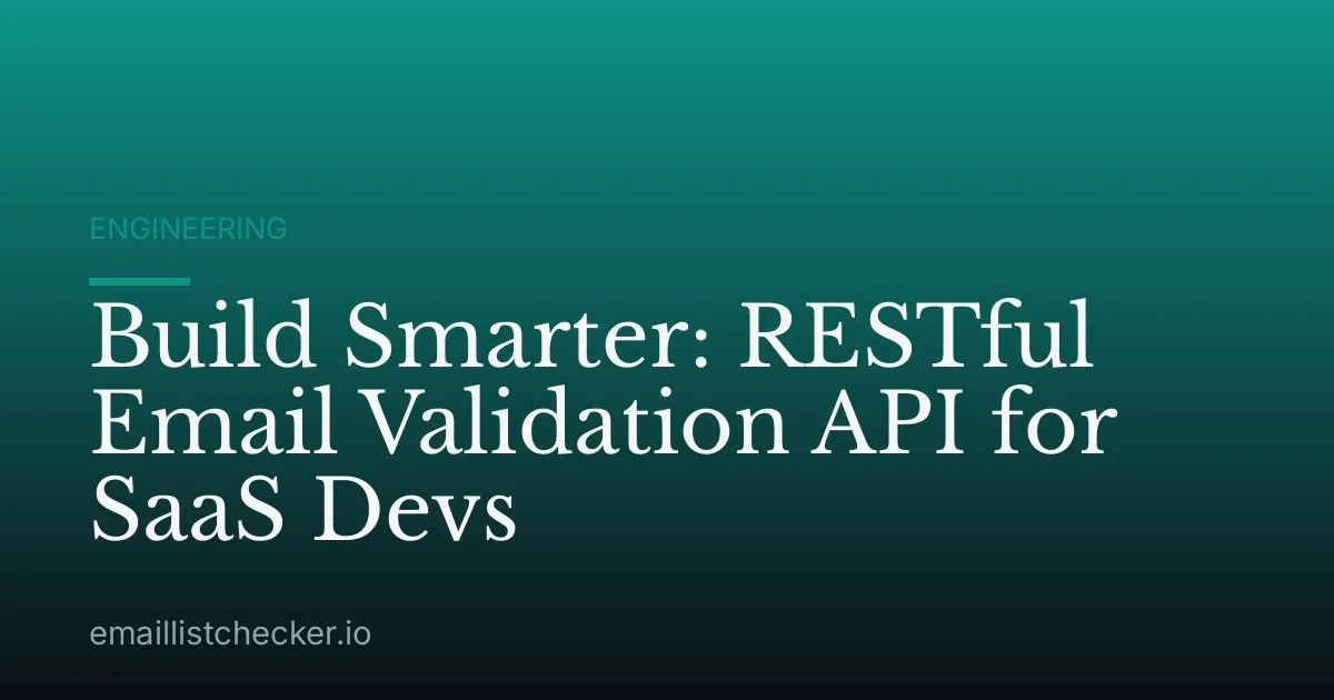 Build Smarter: RESTful Email Validation API for SaaS Devs