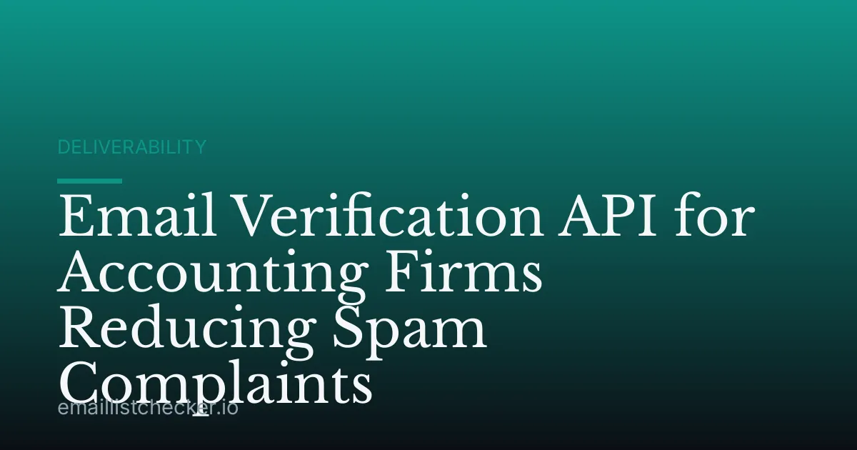 Email Verification API for Accounting Firms Reducing Spam Complaints