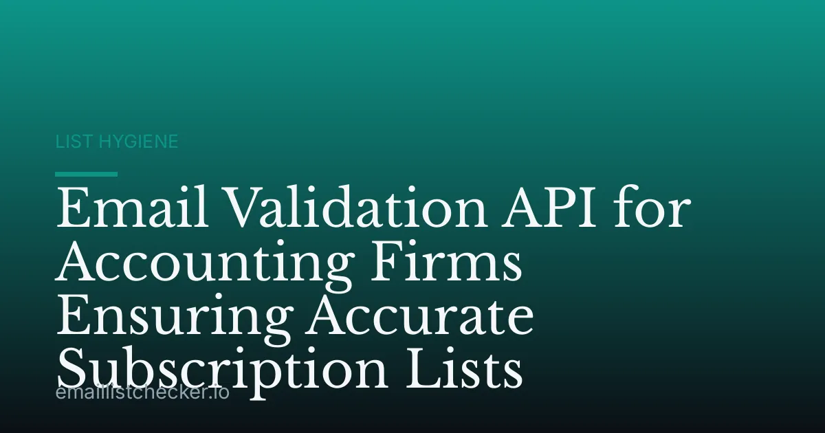 Email Validation API for Accounting Firms Ensuring Accurate Subscription Lists