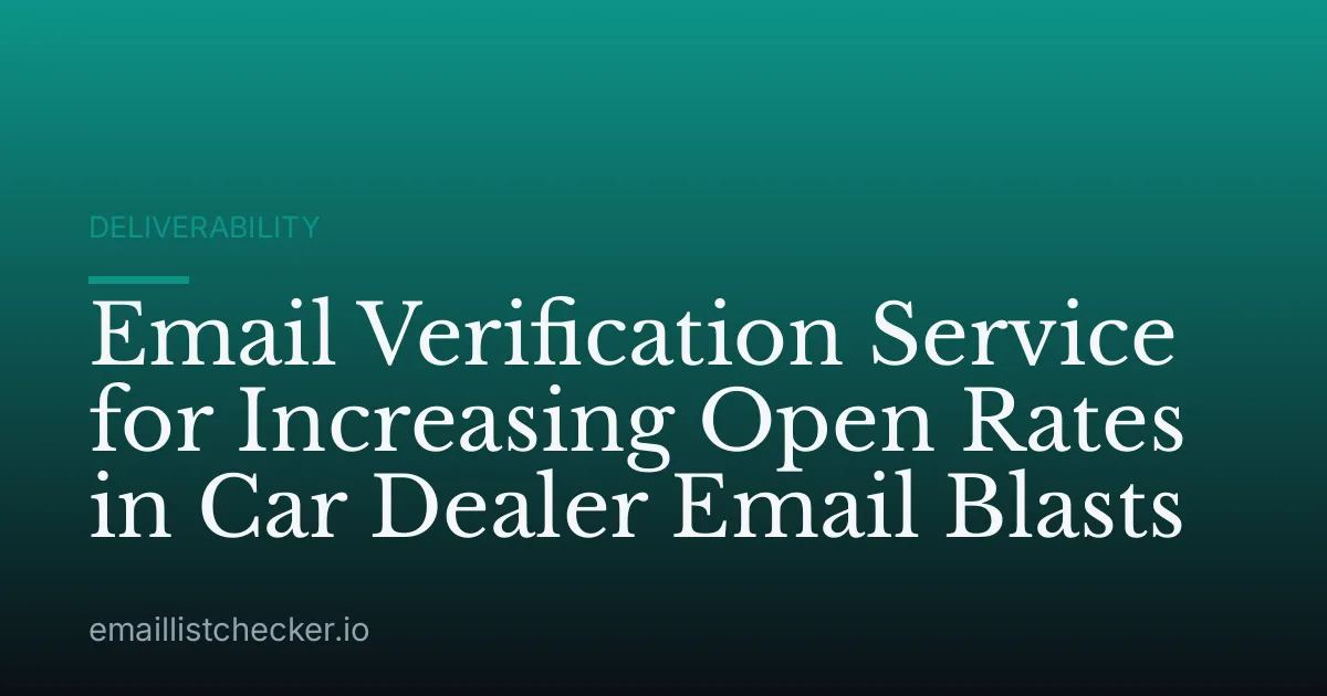 Email Verification Service for Increasing Open Rates in Car Dealer Email Blasts