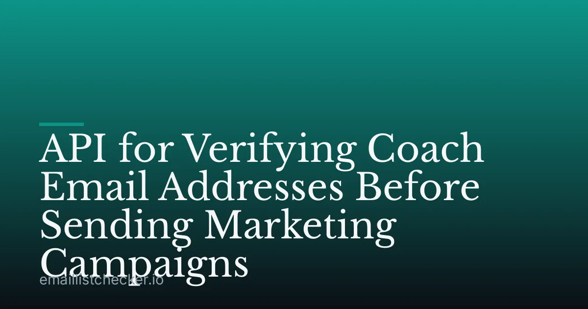 API for Verifying Coach Email Addresses Before Sending Marketing Campaigns