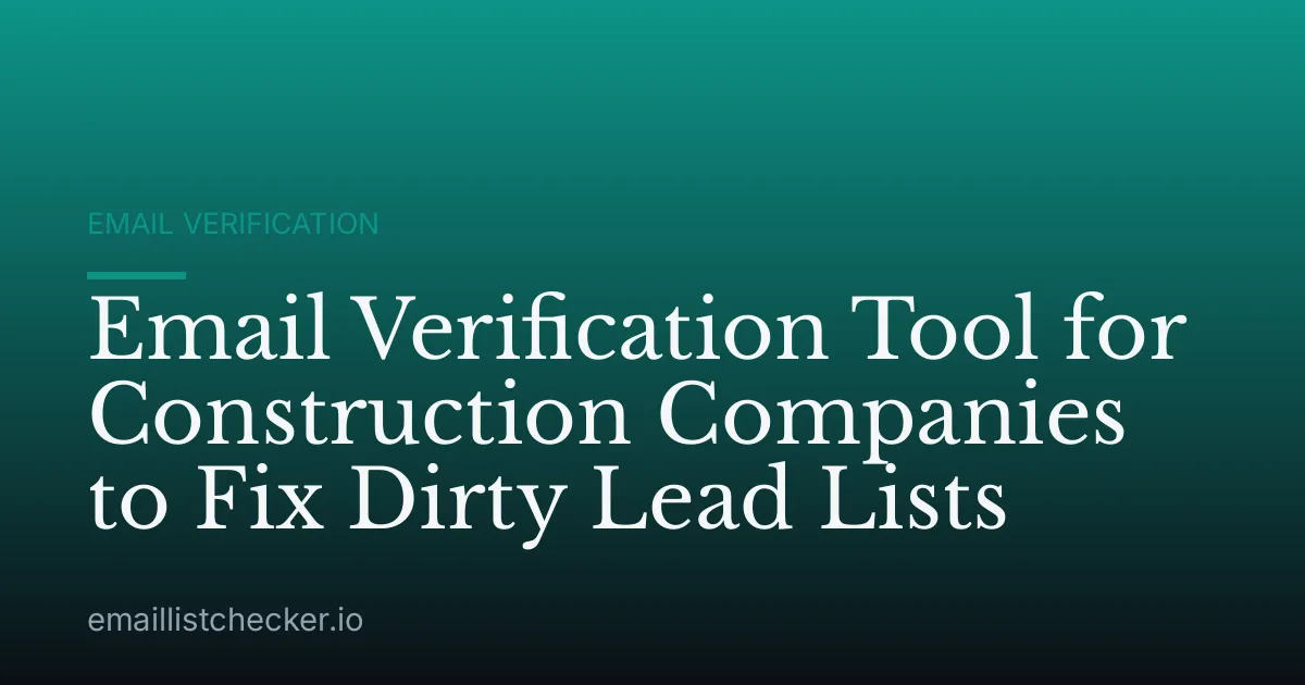 Email Verification Tool for Construction Companies to Fix Dirty Lead Lists