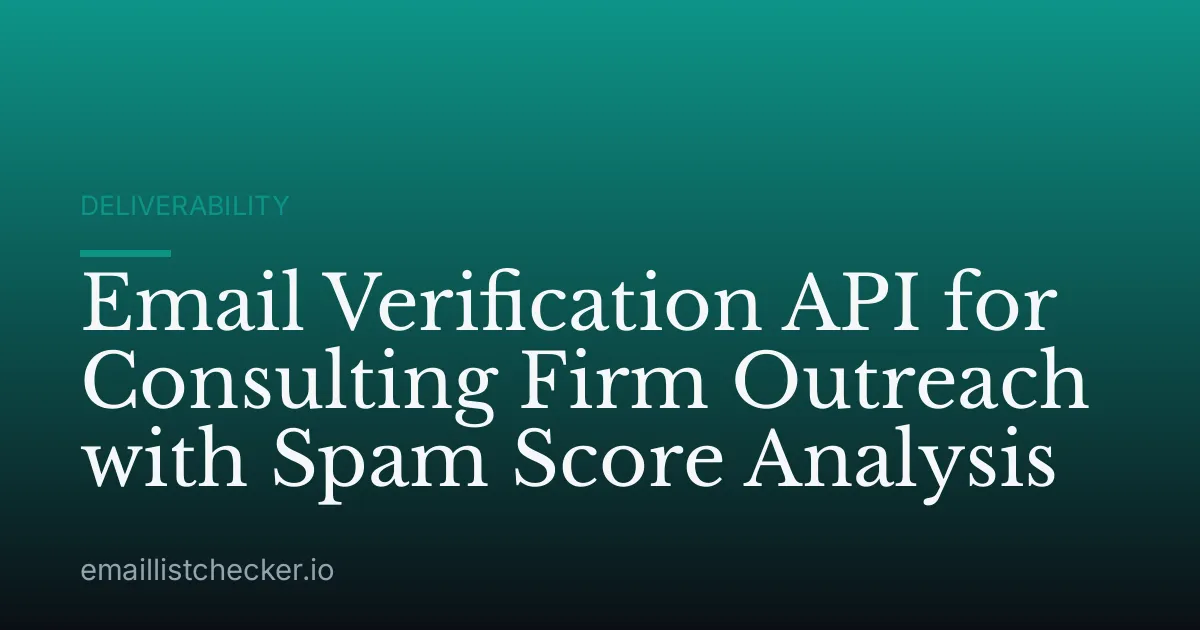 Email Verification API for Consulting Firm Outreach with Spam Score Analysis