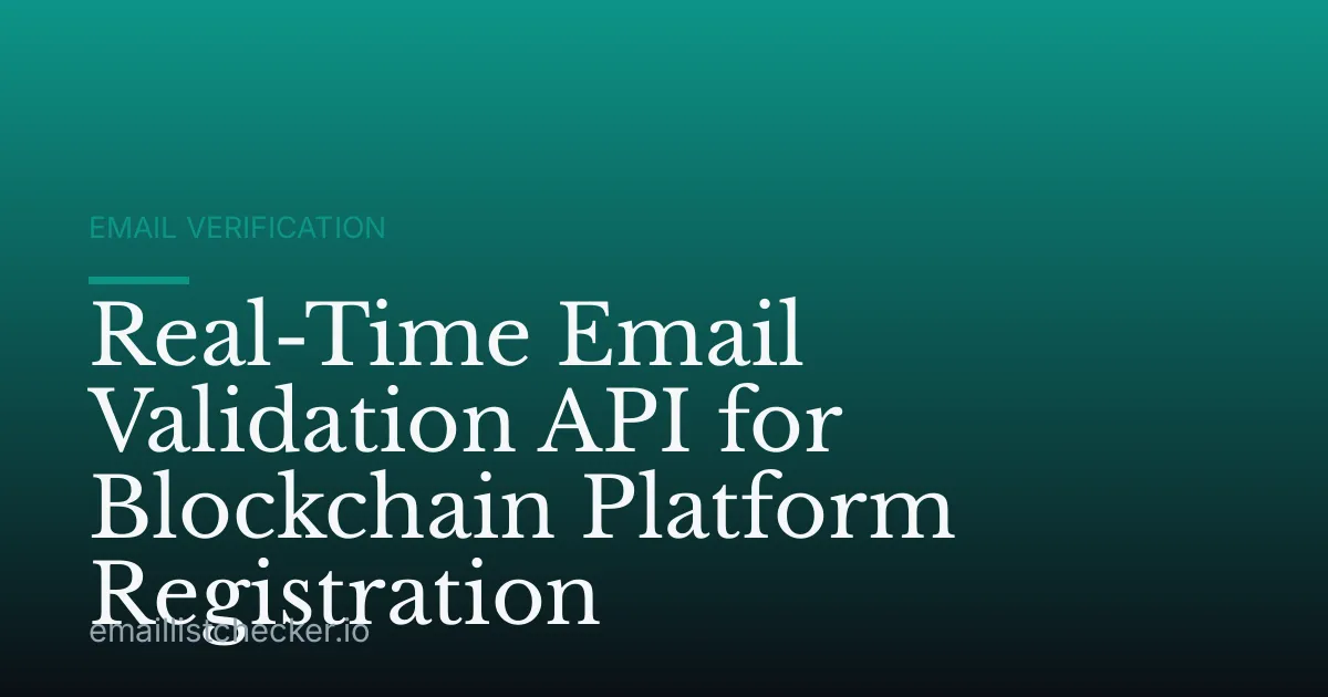 Real-Time Email Validation API for Blockchain Platform Registration