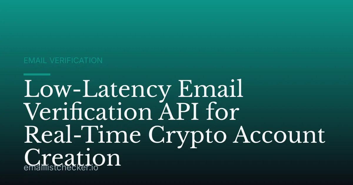 Low-Latency Email Verification API for Real-Time Crypto Account Creation