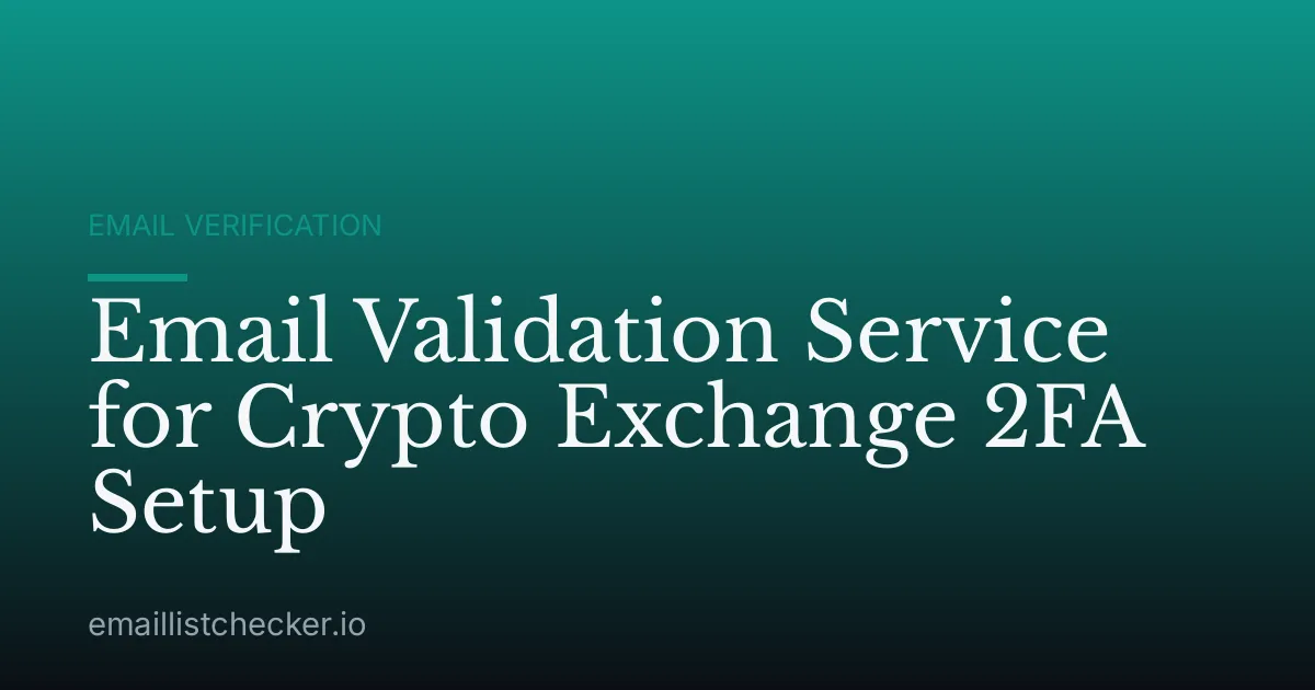 Email Validation Service for Crypto Exchange 2FA Setup