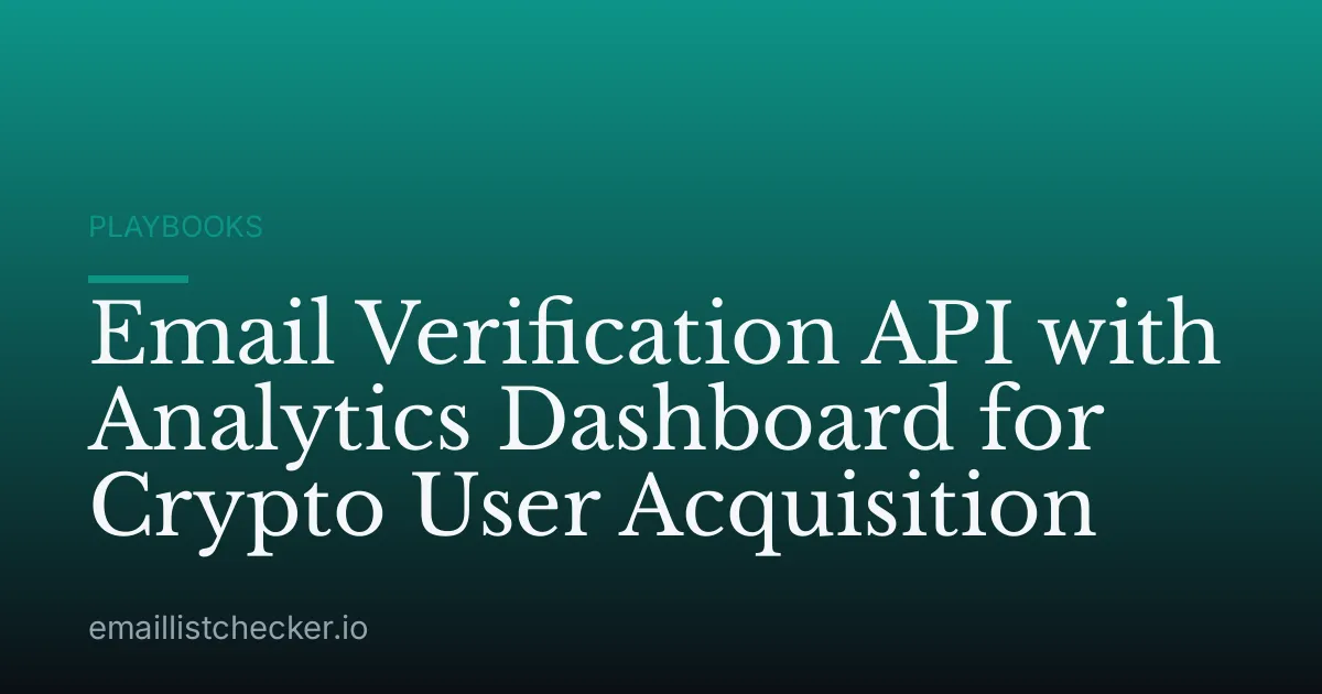 Email Verification API with Analytics Dashboard for Crypto User Acquisition