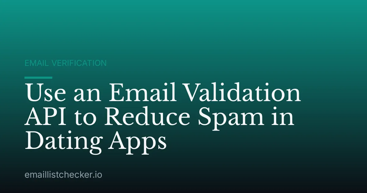 Use an Email Validation API to Reduce Spam in Dating Apps
