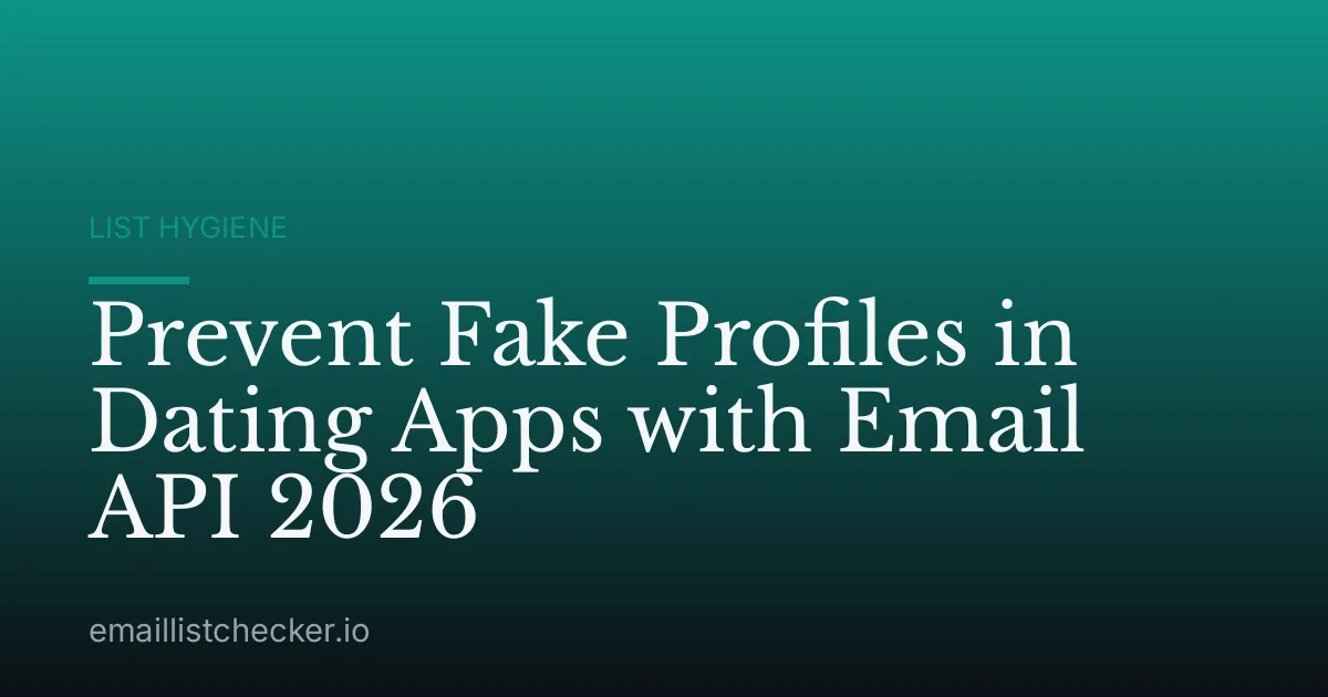 Prevent Fake Profiles in Dating Apps with Email API 2026