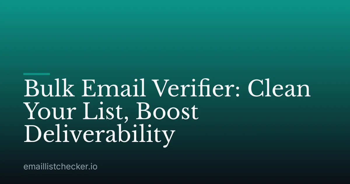 Bulk Email Verifier: Clean Your List, Boost Deliverability