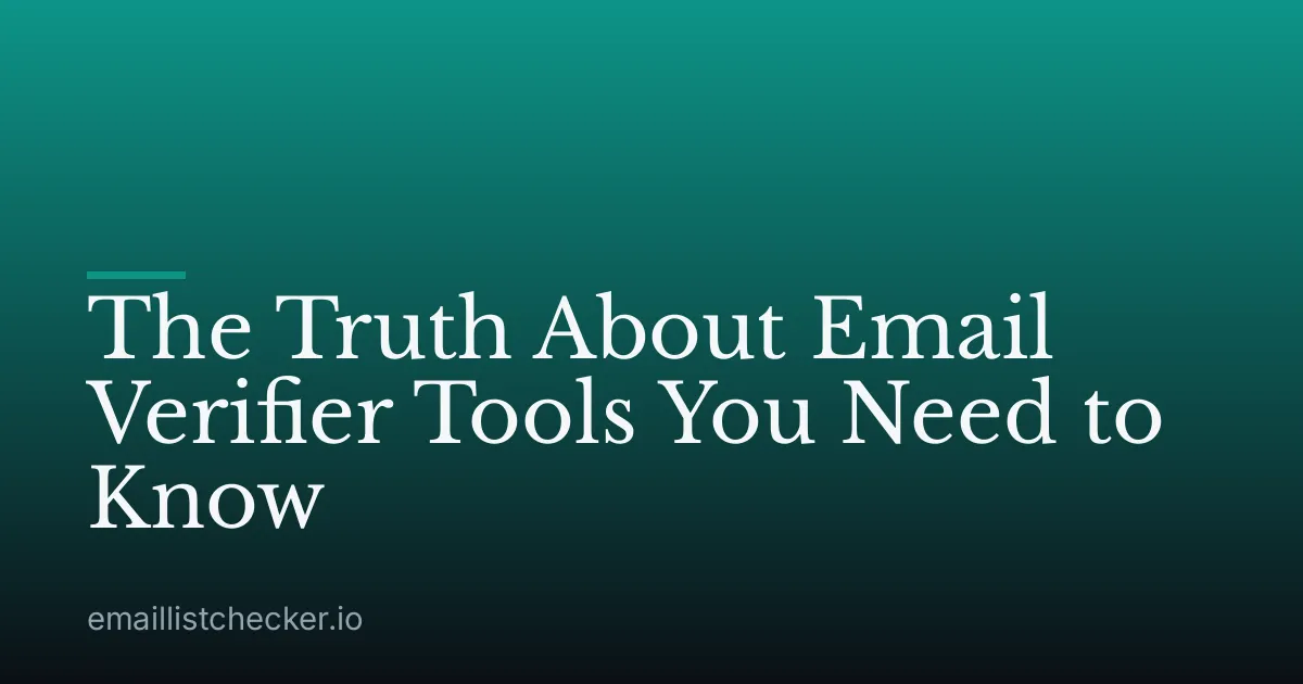 The Truth About Email Verifier Tools You Need to Know