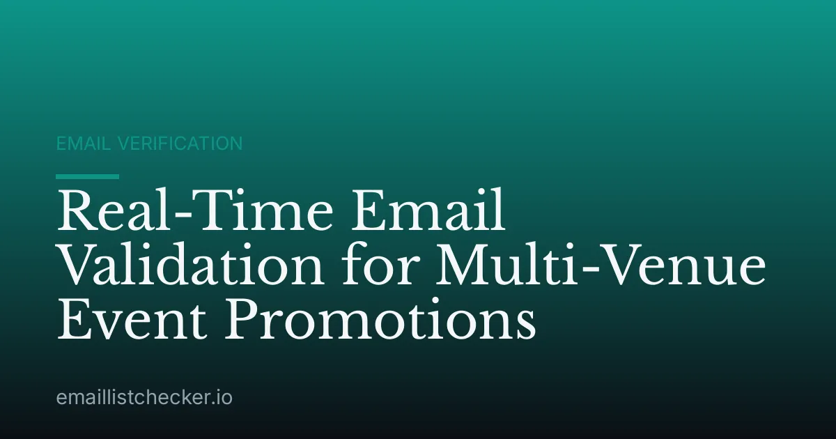 Real-Time Email Validation for Multi-Venue Event Promotions