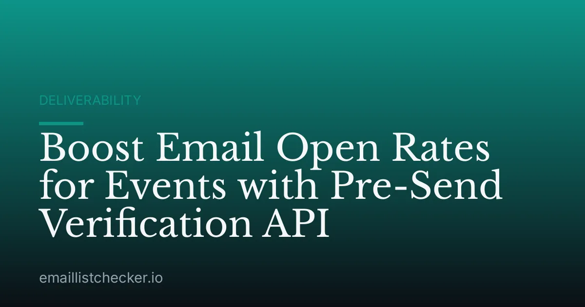 Boost Email Open Rates for Events with Pre-Send Verification API