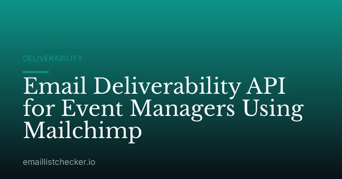 Email Deliverability API for Event Managers Using Mailchimp