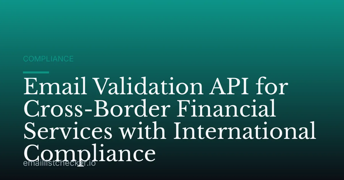 Email Validation API for Cross-Border Financial Services with International Compliance