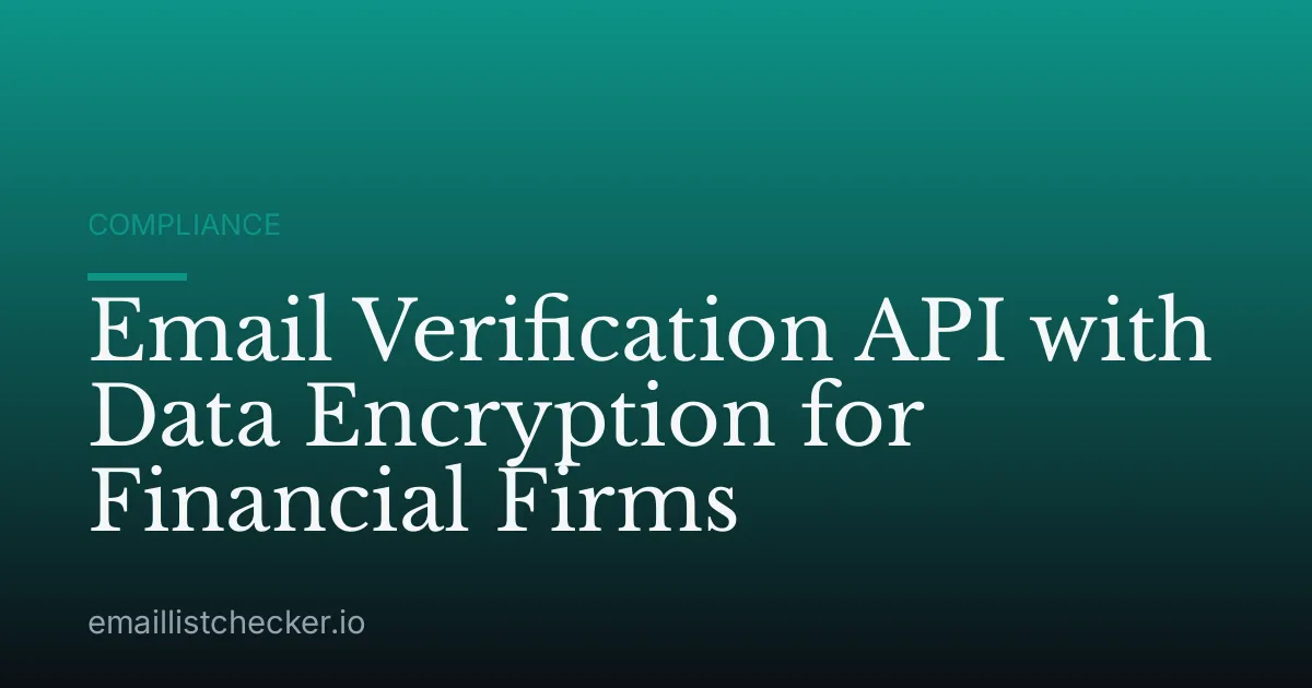 Email Verification API with Data Encryption for Financial Firms