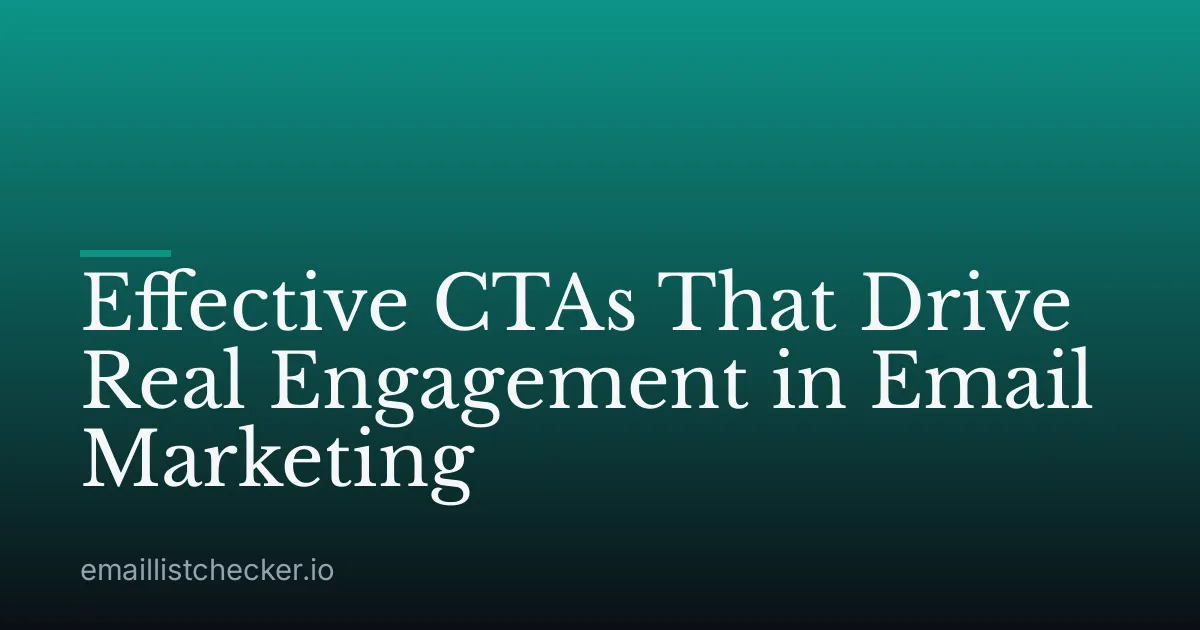 Effective CTAs That Drive Real Engagement in Email Marketing