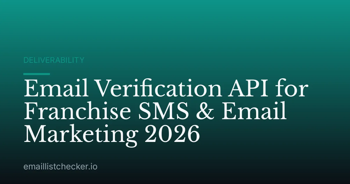 Email Verification API for Franchise SMS & Email Marketing 2026