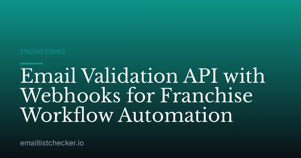 Email Validation API with Webhooks for Franchise Workflow Automation