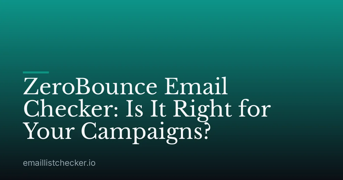 ZeroBounce Email Checker: Is It Right for Your Campaigns?