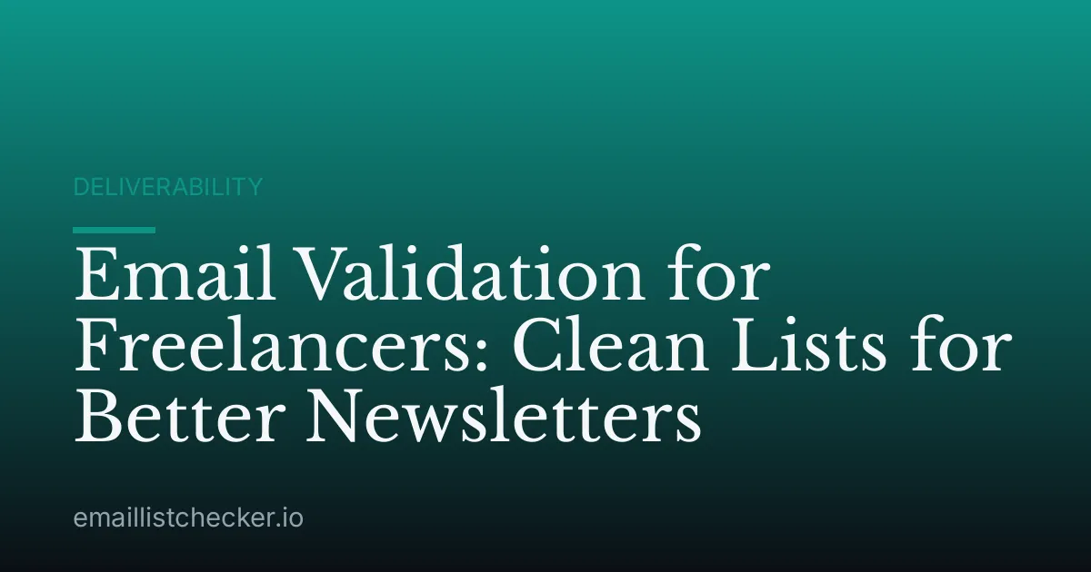 Email Validation for Freelancers: Clean Lists for Better Newsletters