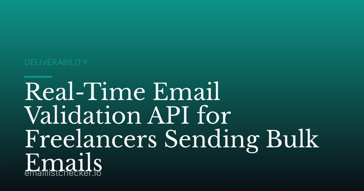 Real-Time Email Validation API for Freelancers Sending Bulk Emails