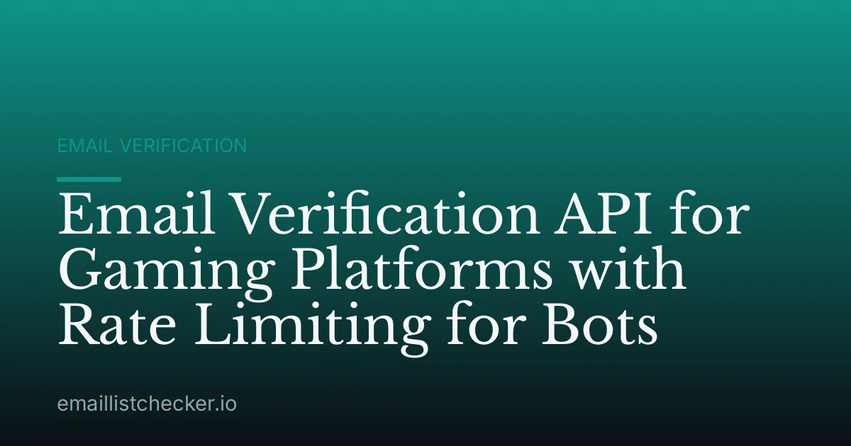 Email Verification API for Gaming Platforms with Rate Limiting for Bots