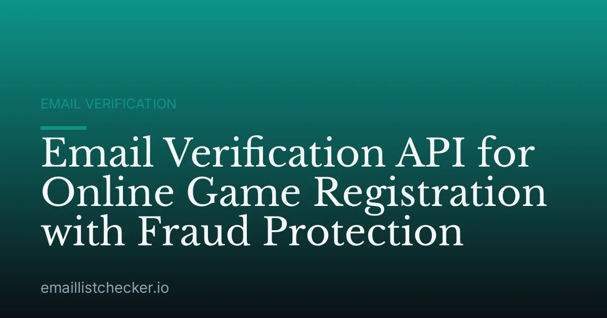 Email Verification API for Online Game Registration with Fraud Protection