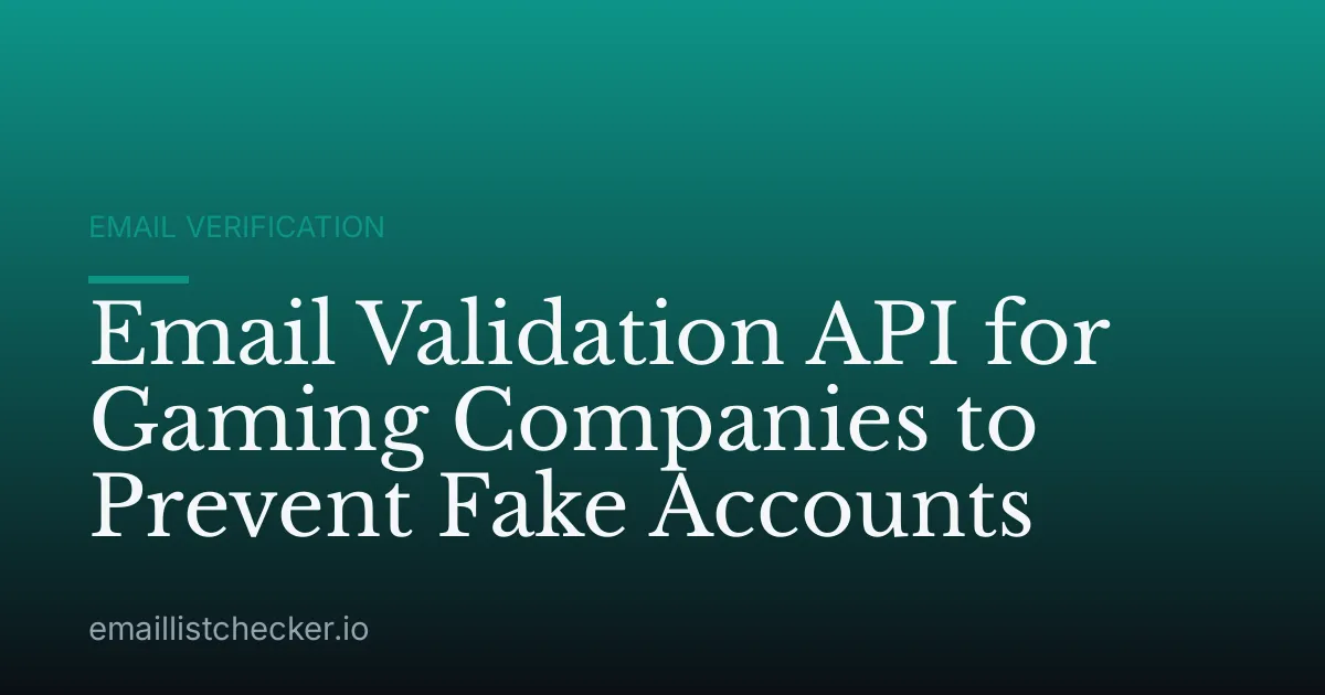 Email Validation API for Gaming Companies to Prevent Fake Accounts