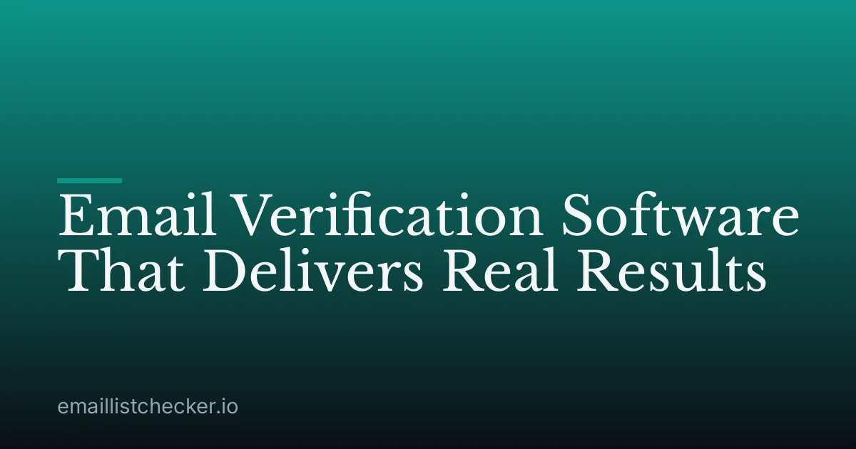 Email Verification Software That Delivers Real Results