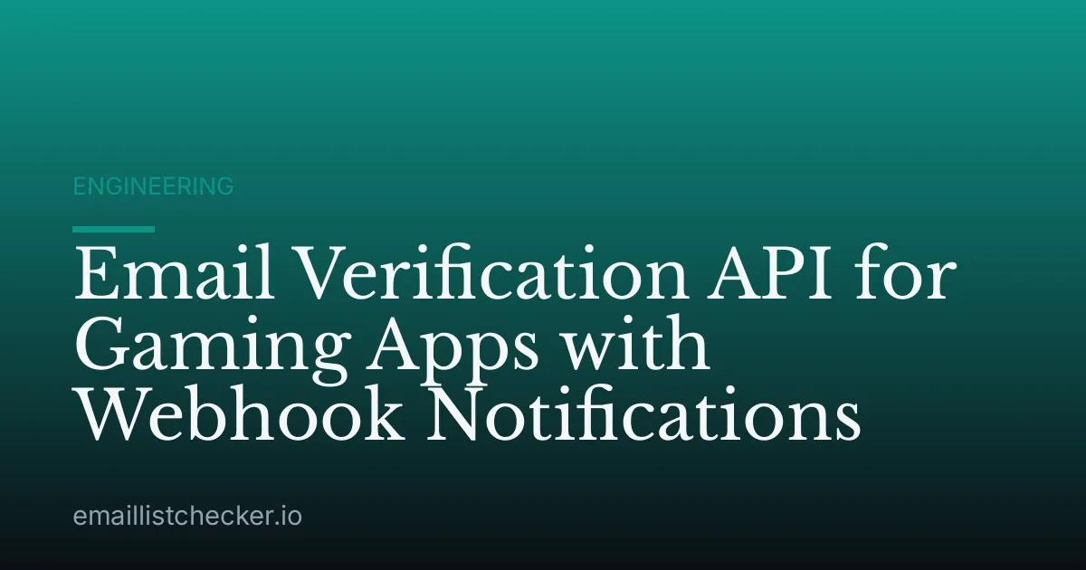 Email Verification API for Gaming Apps with Webhook Notifications