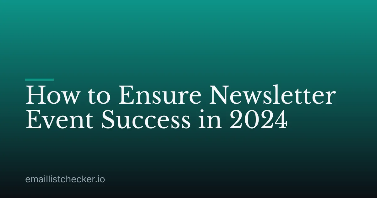 How to Ensure Newsletter Event Success in 2024