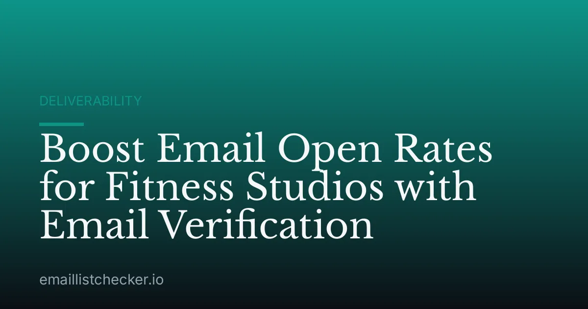 Boost Email Open Rates for Fitness Studios with Email Verification