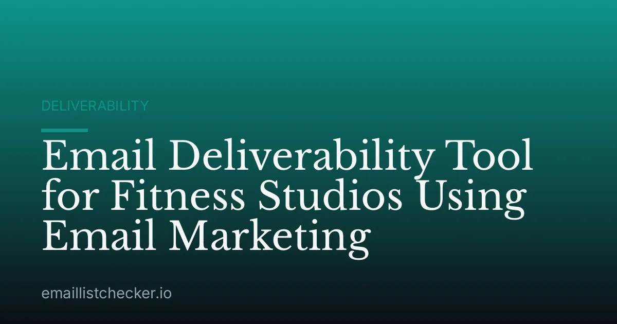 Email Deliverability Tool for Fitness Studios Using Email Marketing