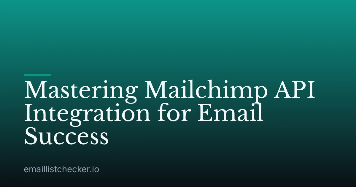 Mastering Mailchimp API Integration for Email Success