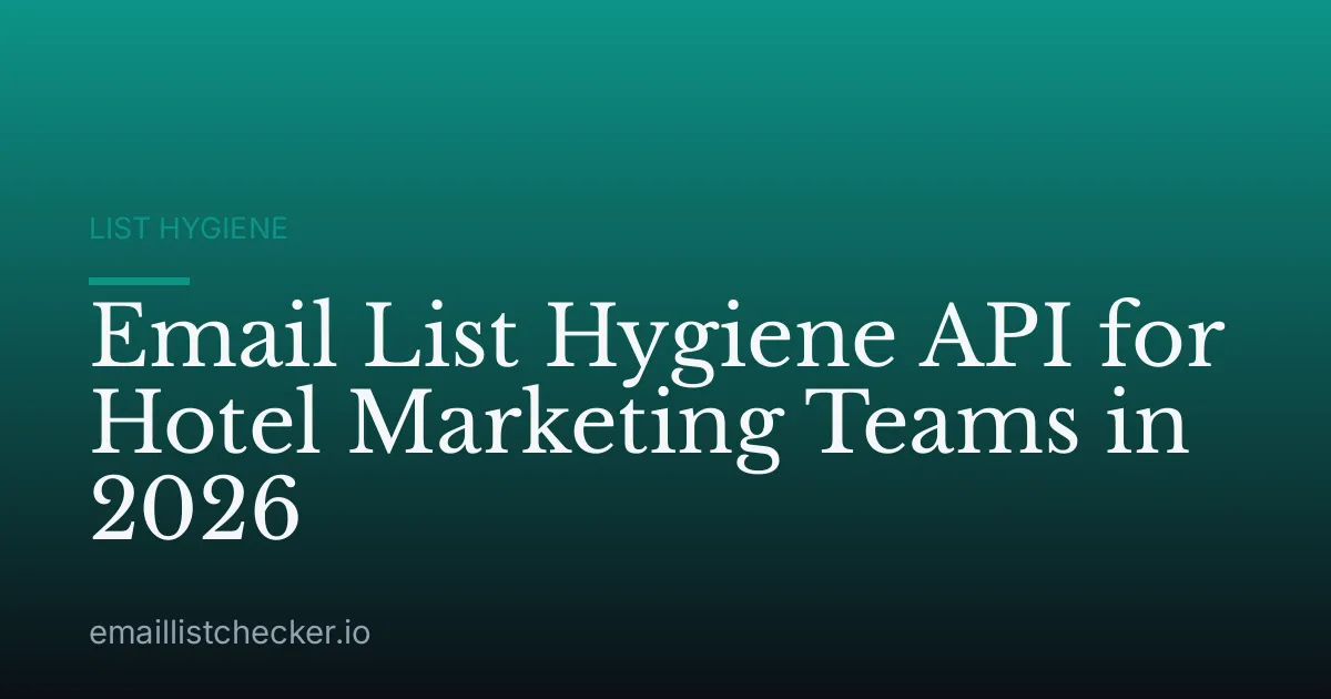 Email List Hygiene API for Hotel Marketing Teams in 2026