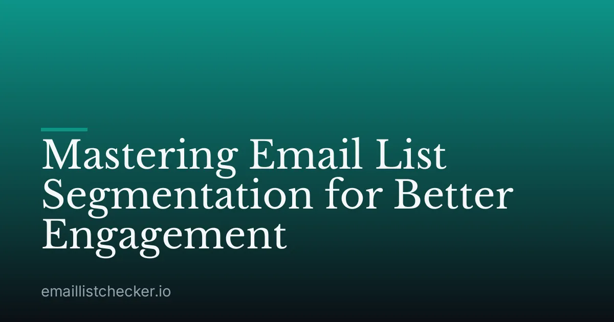 Mastering Email List Segmentation for Better Engagement
