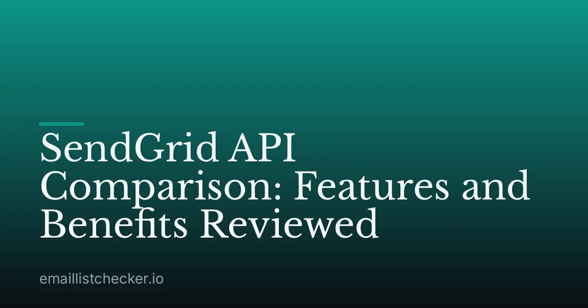 SendGrid API Comparison: Features and Benefits Reviewed
