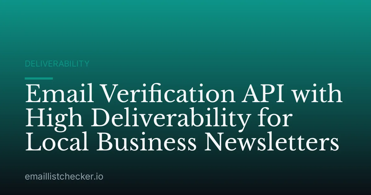 Email Verification API with High Deliverability for Local Business Newsletters
