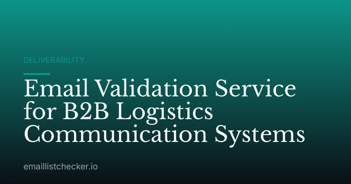 Email Validation Service for B2B Logistics Communication Systems