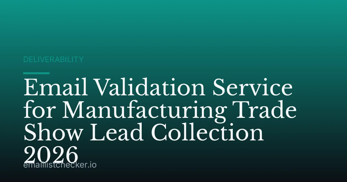 Email Validation Service for Manufacturing Trade Show Lead Collection 2026