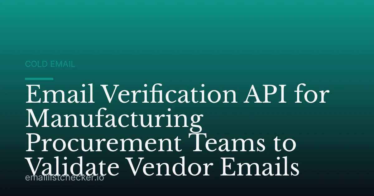 Email Verification API for Manufacturing Procurement Teams to Validate Vendor Emails