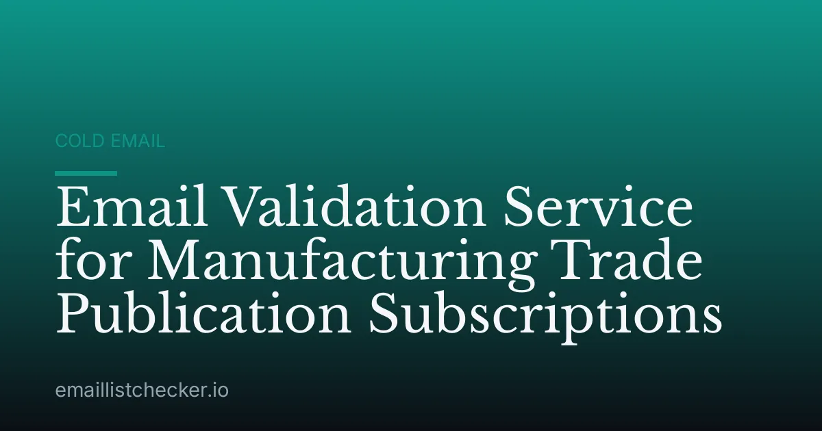 Email Validation Service for Manufacturing Trade Publication Subscriptions