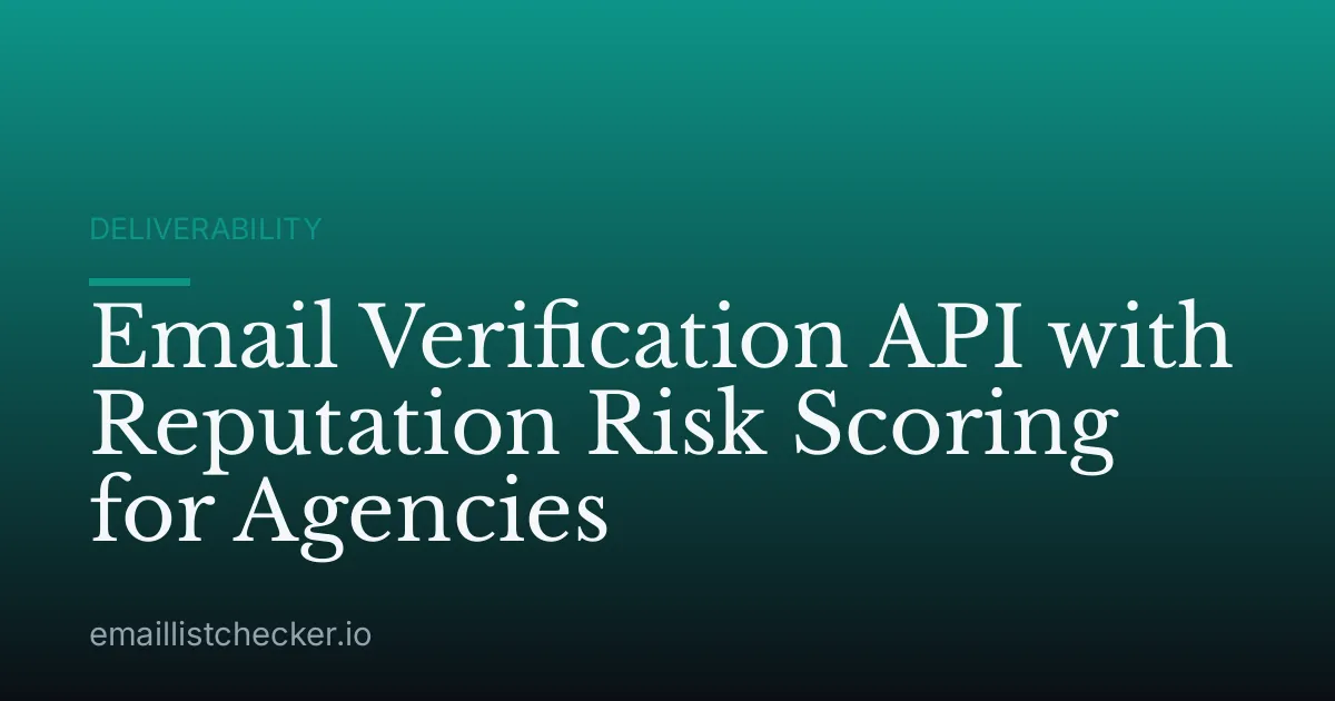 Email Verification API with Reputation Risk Scoring for Agencies