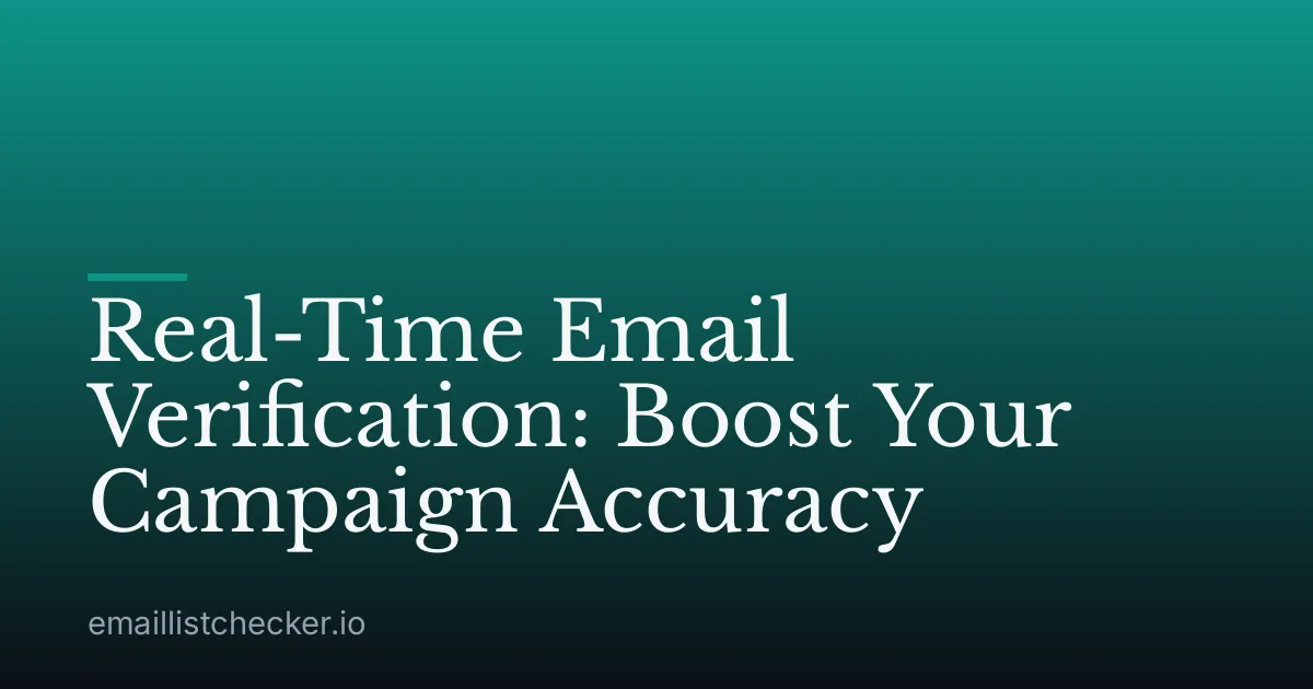 Real-Time Email Verification: Boost Your Campaign Accuracy